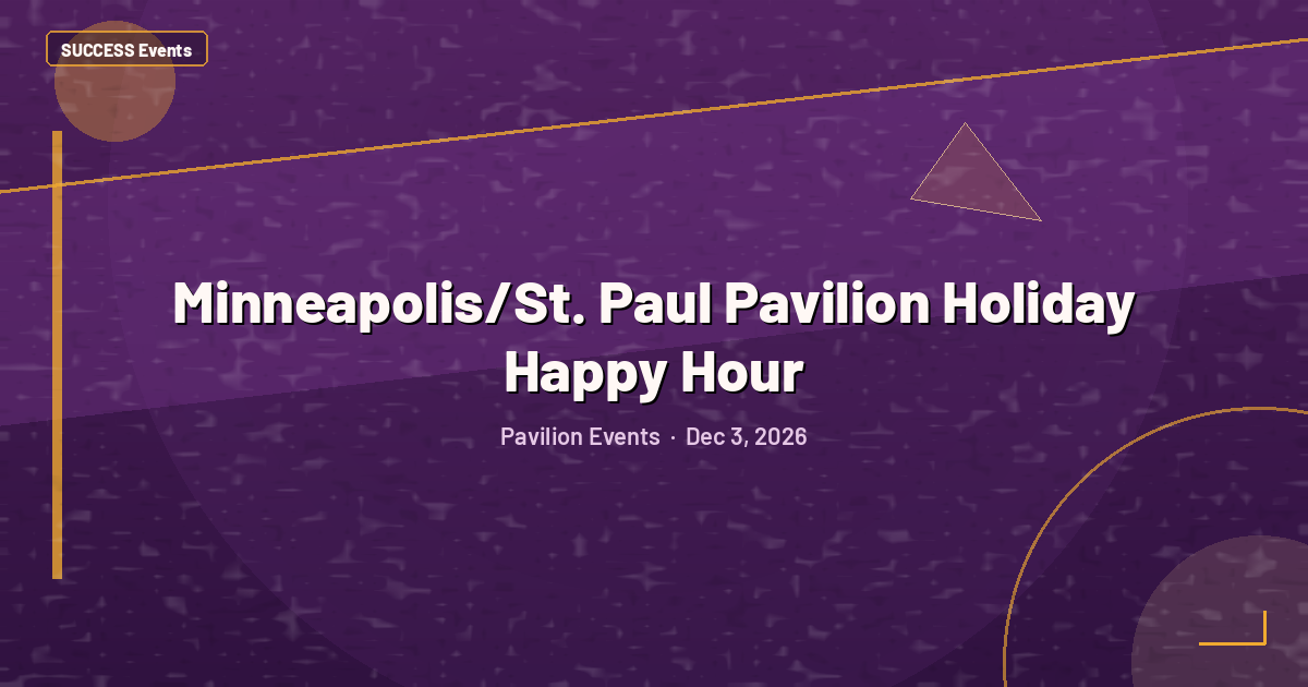 Minneapolis/St. Paul Pavilion Holiday Happy Hour