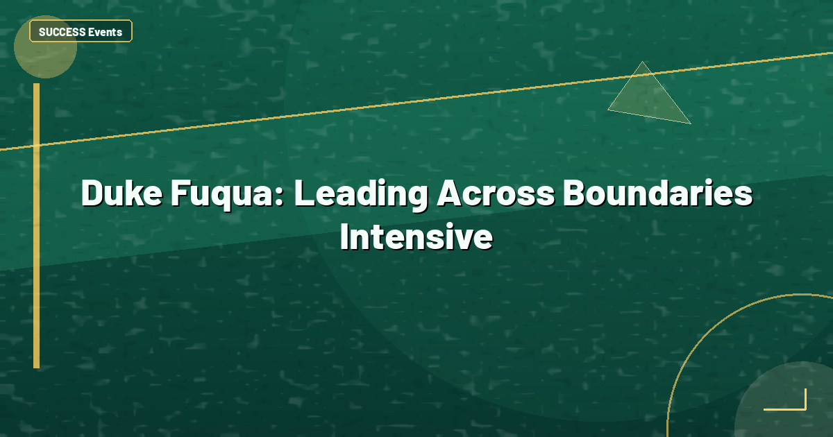 Duke Fuqua: Leading Across Boundaries Intensive