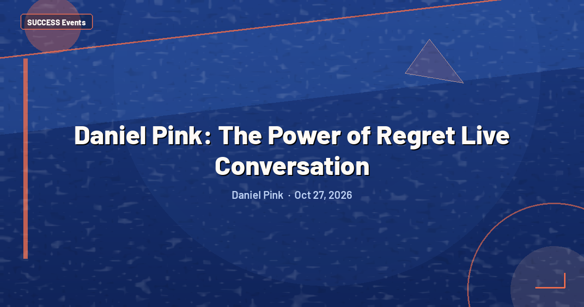Daniel Pink: The Power of Regret Live Conversation