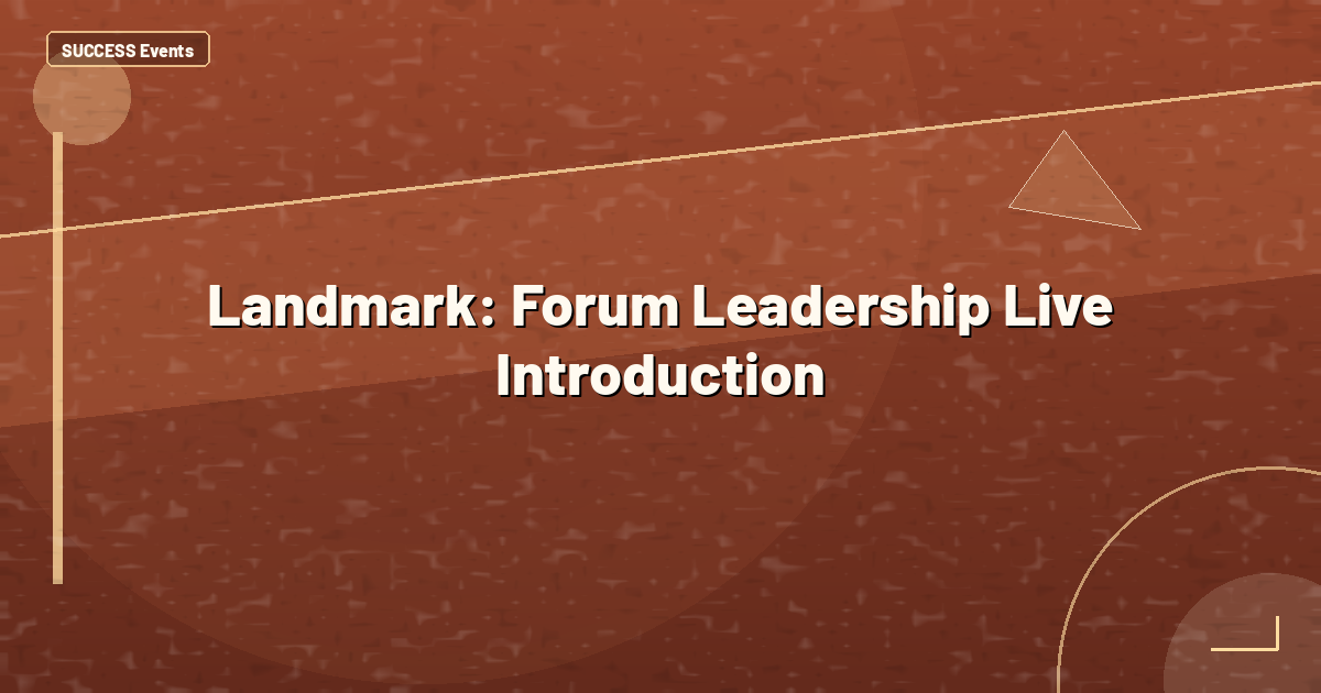 Landmark: Forum Leadership Live Introduction
