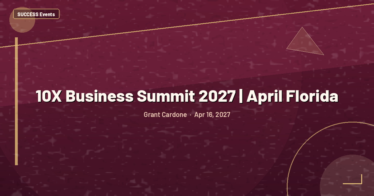 10X Business Summit 2027 | April Florida