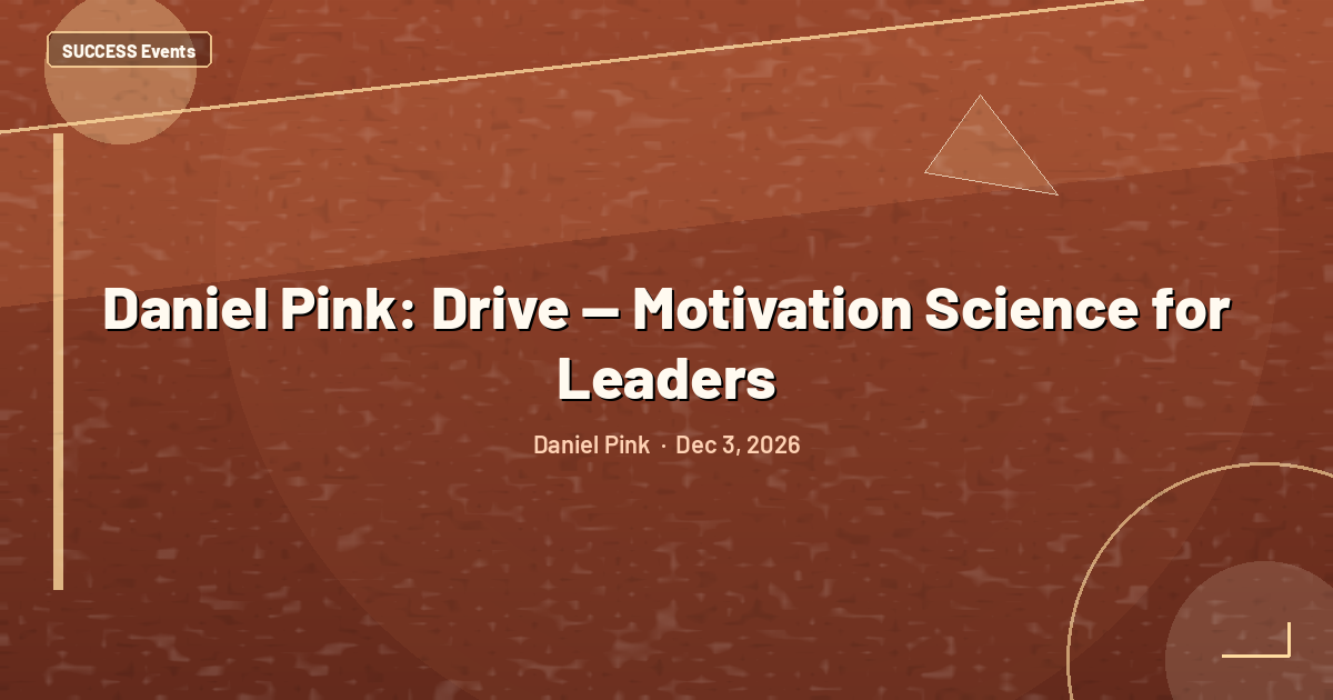 Daniel Pink: Drive — Motivation Science for Leaders