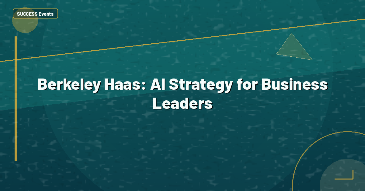 Berkeley Haas: AI Strategy for Business Leaders