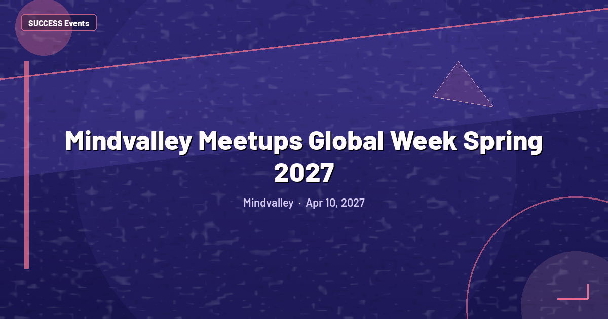 Mindvalley Meetups Global Week Spring 2027