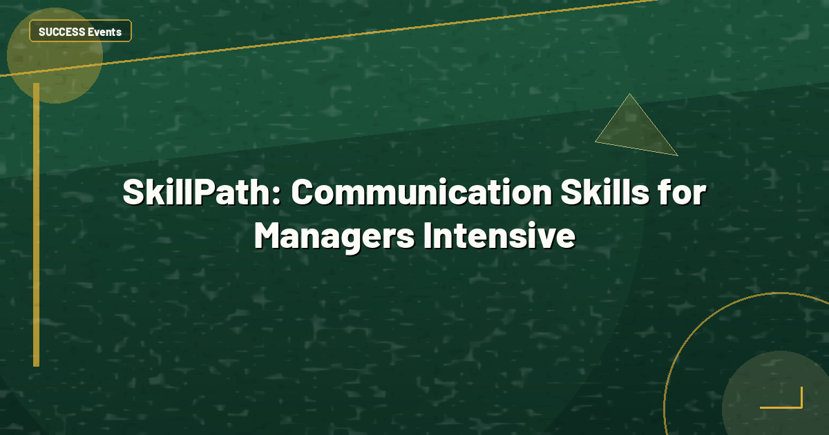 SkillPath: Communication Skills for Managers Intensive