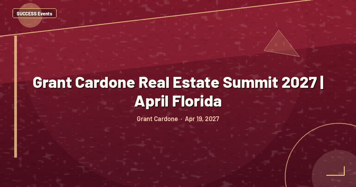 Grant Cardone Real Estate Summit 2027 | April Florida