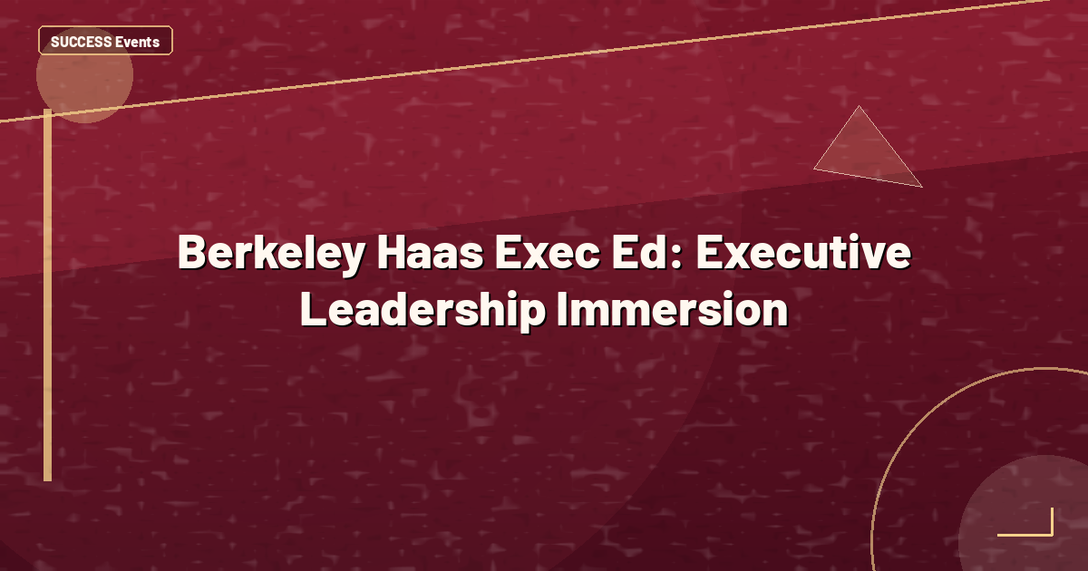 Berkeley Haas Exec Ed: Executive Leadership Immersion