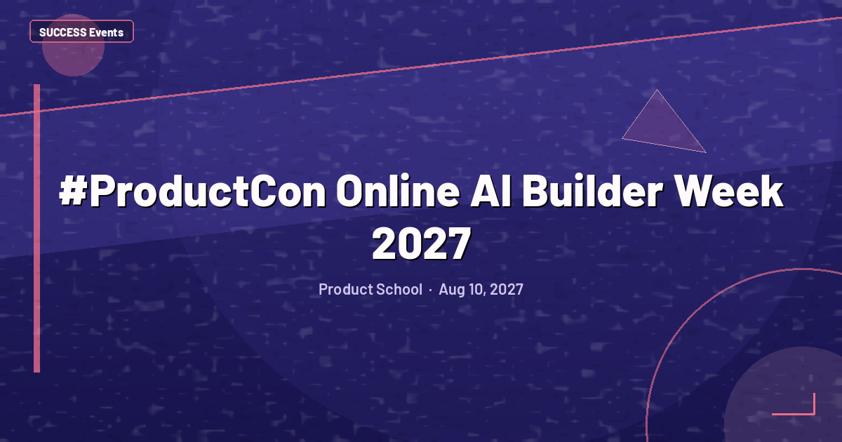 #ProductCon Online AI Builder Week 2027