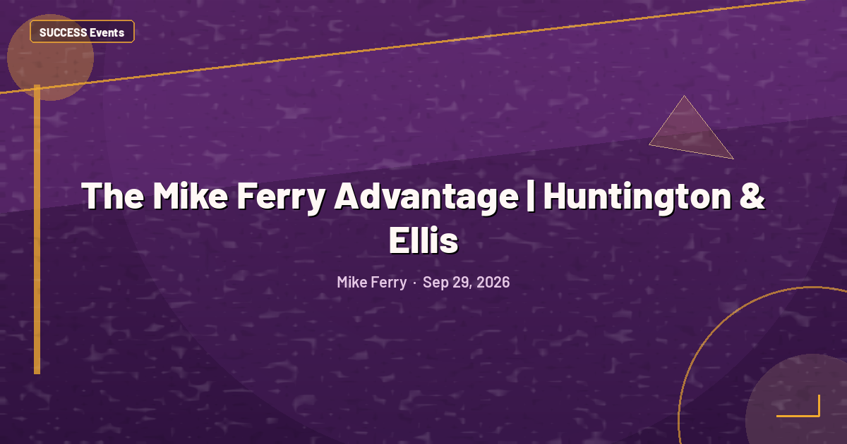 The Mike Ferry Advantage | Huntington & Ellis