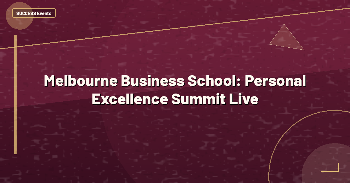 Melbourne Business School: Personal Excellence Summit Live