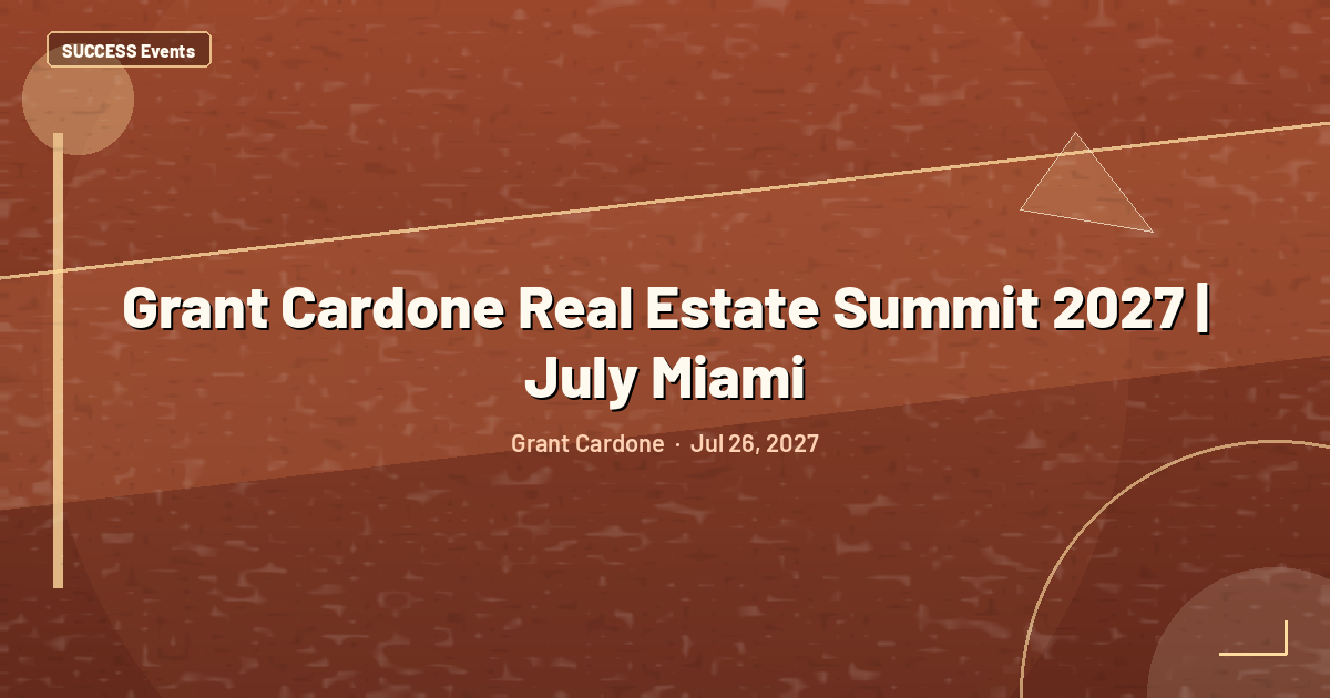 Grant Cardone Real Estate Summit 2027 | July Miami