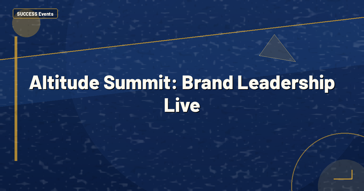 Altitude Summit: Brand Leadership Live