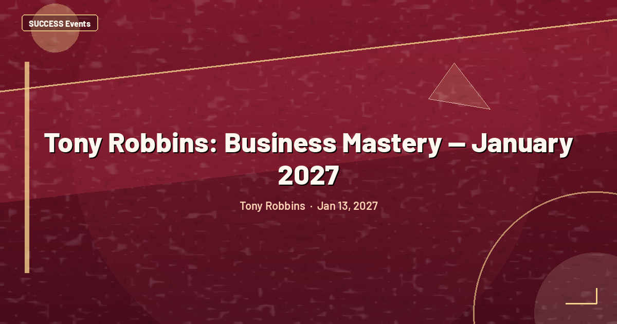 Tony Robbins: Business Mastery — January 2027