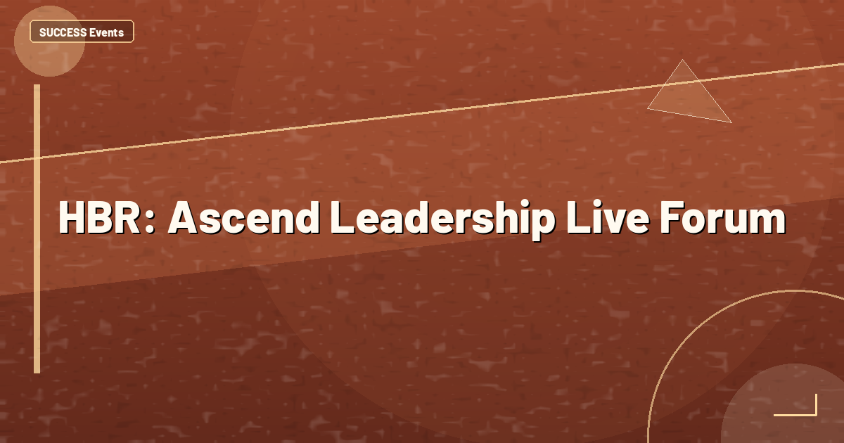 HBR: Ascend Leadership Live Forum