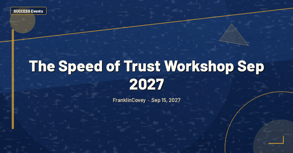 The Speed of Trust Workshop Sep 2027