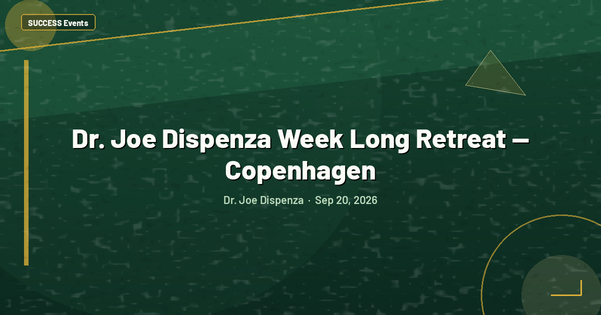 Dr. Joe Dispenza Week Long Retreat — Copenhagen