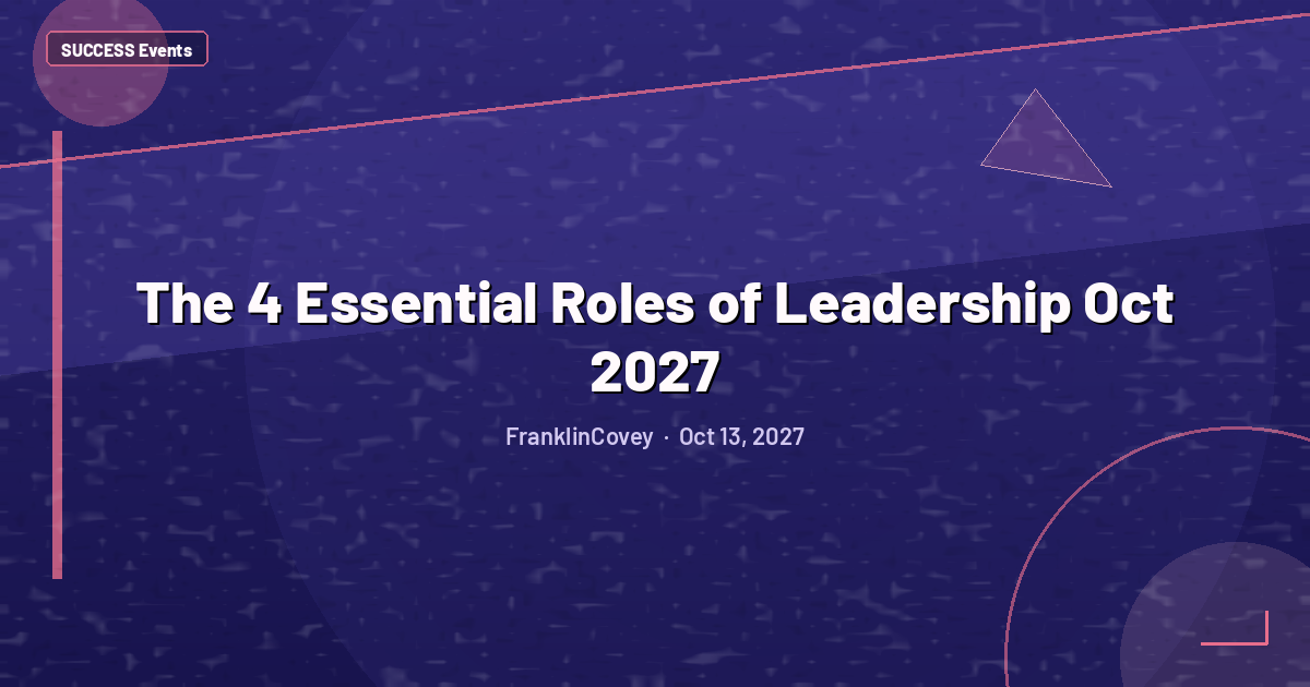The 4 Essential Roles of Leadership Oct 2027