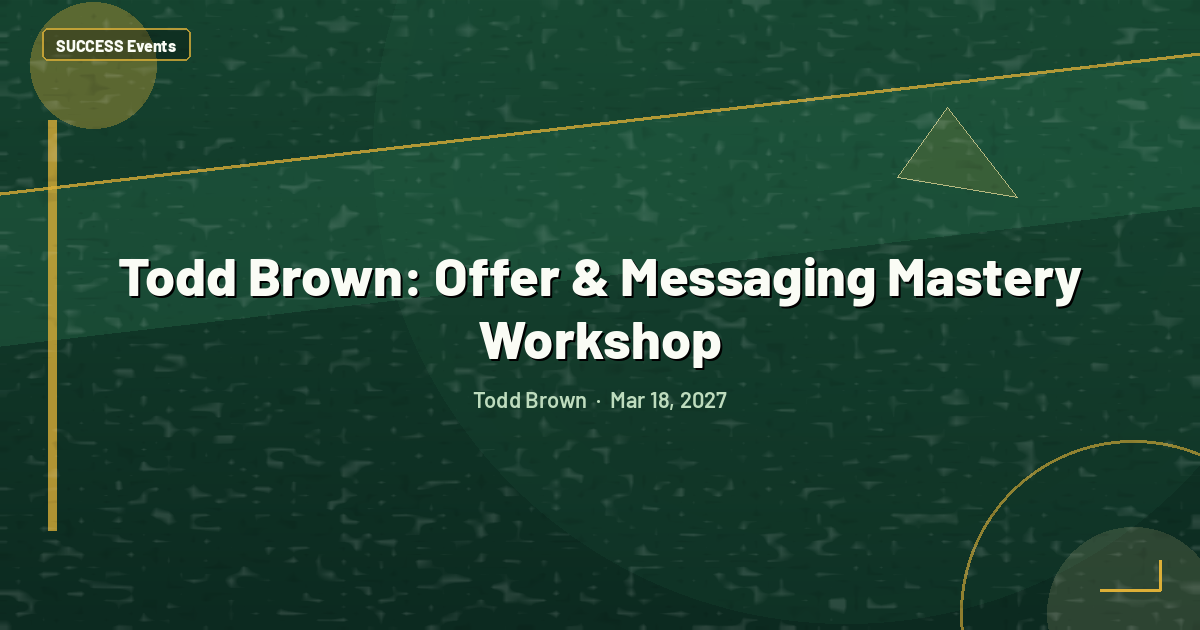 Todd Brown: Offer & Messaging Mastery Workshop