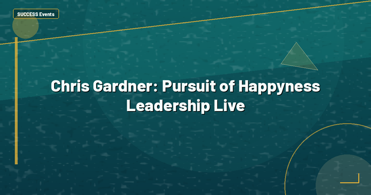 Chris Gardner: Pursuit of Happyness Leadership Live