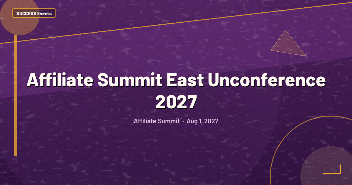 Affiliate Summit East Unconference 2027
