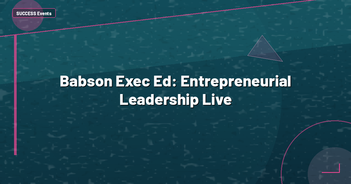 Babson Exec Ed: Entrepreneurial Leadership Live