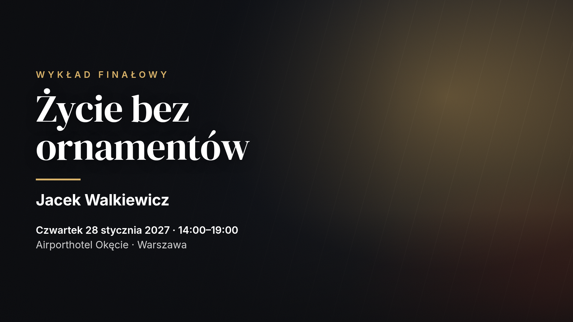 Jacek Walkiewicz: Życie bez ornamentów — wykład finałowy, Warszawa