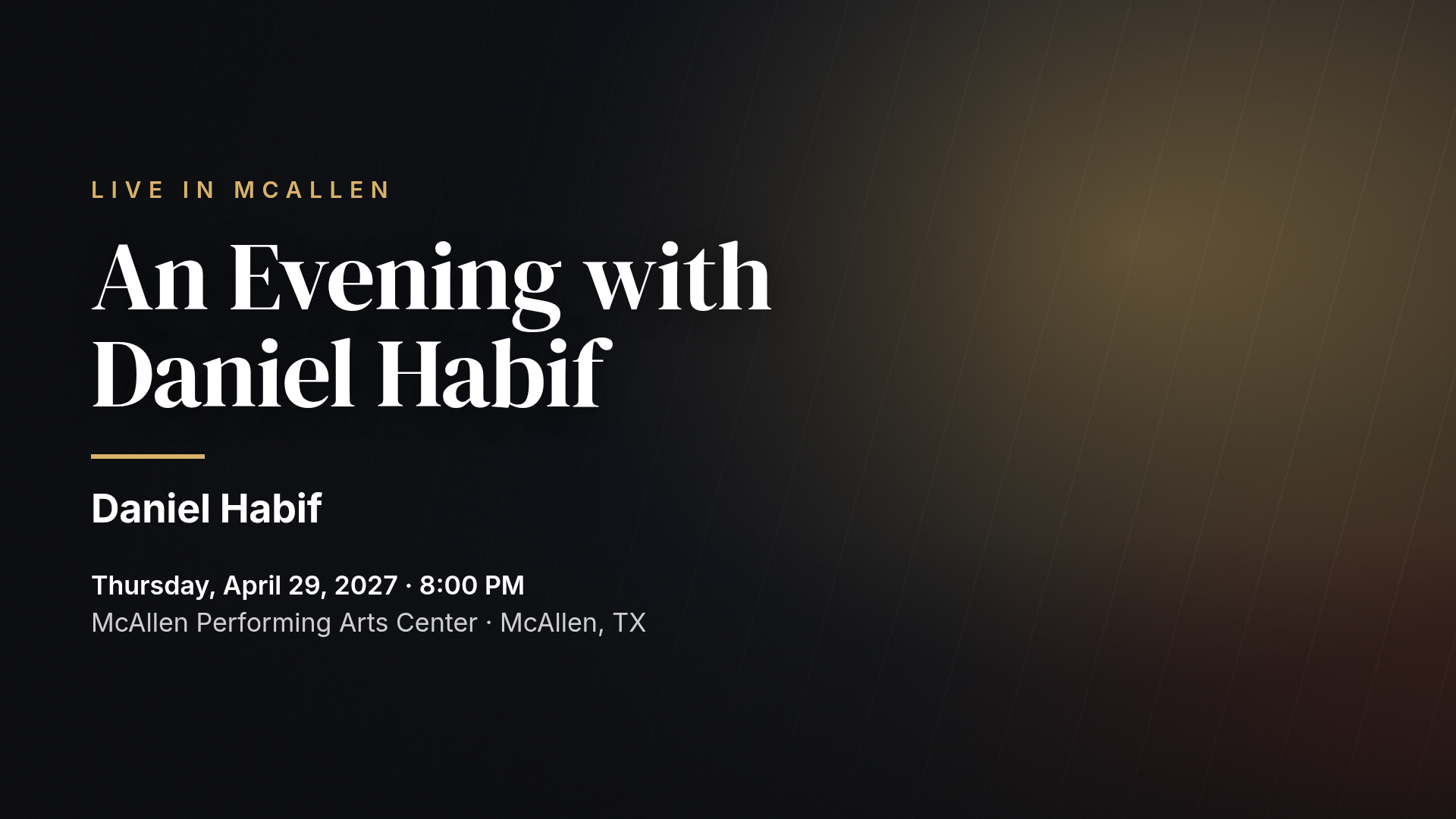 Daniel Habif — McAllen Performing Arts Center (McAllen)